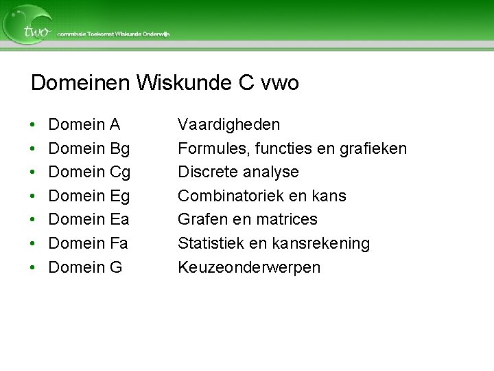 Domeinen Wiskunde C vwo • • Domein A Domein Bg Domein Cg Domein Ea