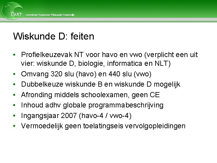 Wiskunde D: feiten • Profielkeuzevak NT voor havo en vwo (verplicht een uit vier: