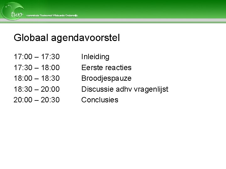 Globaal agendavoorstel 17: 00 – 17: 30 – 18: 00 – 18: 30 –