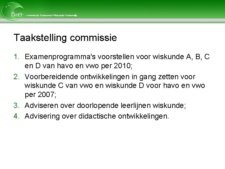 Taakstelling commissie 1. Examenprogramma's voorstellen voor wiskunde A, B, C en D van havo