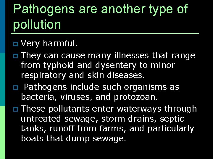 Pathogens are another type of pollution Very harmful. p They can cause many illnesses Pathogens are another type of pollution Very harmful. p They can cause many illnesses