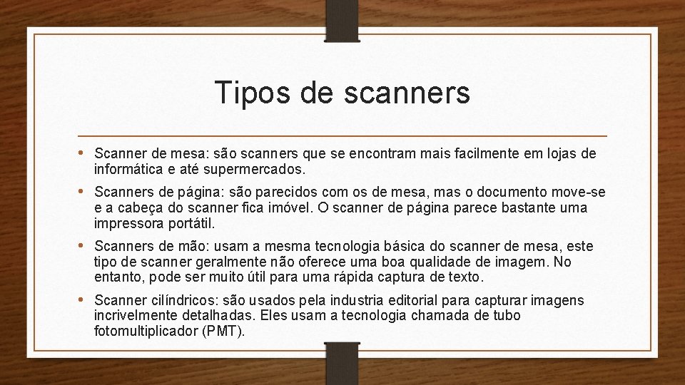 Tipos de scanners • Scanner de mesa: são scanners que se encontram mais facilmente
