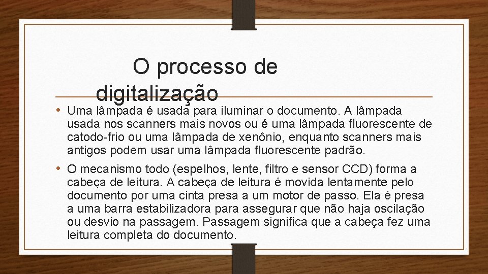 O processo de digitalização • Uma lâmpada é usada para iluminar o documento. A