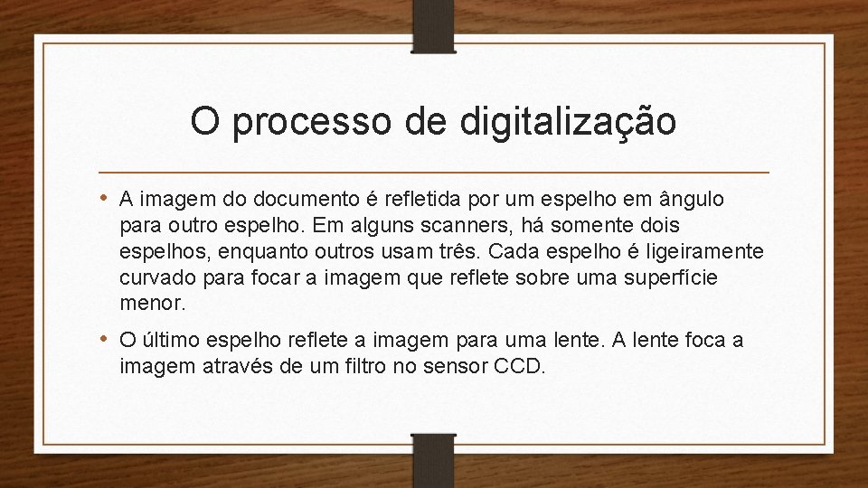 O processo de digitalização • A imagem do documento é refletida por um espelho