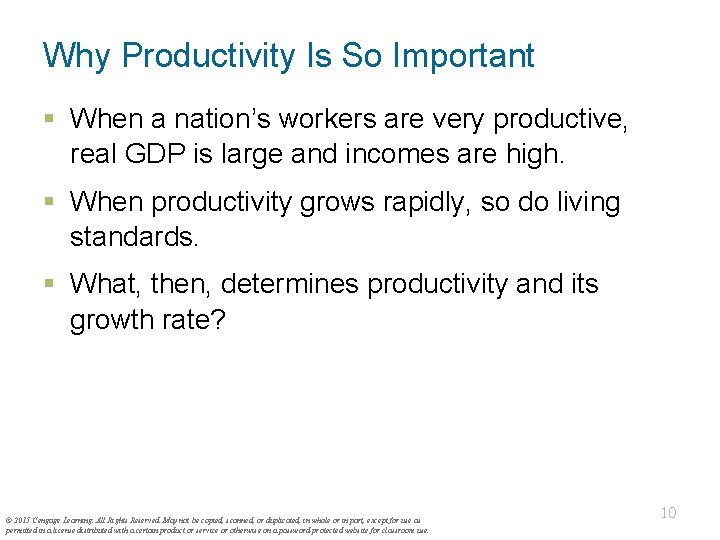 Why Productivity Is So Important § When a nation’s workers are very productive, real