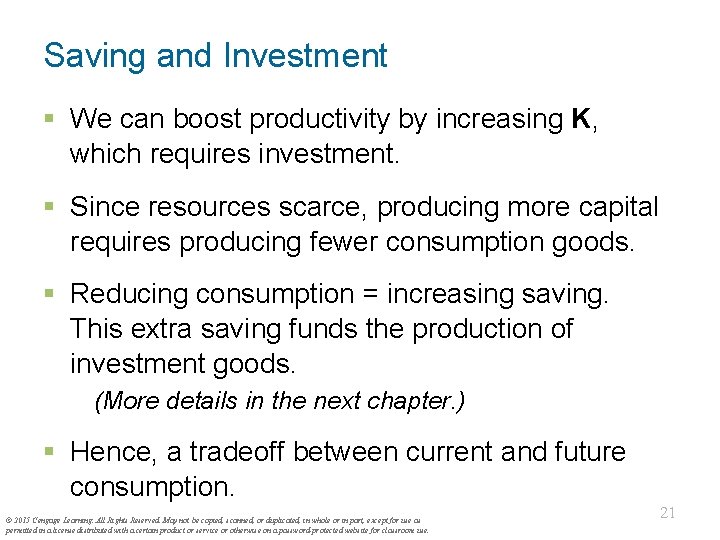 Saving and Investment § We can boost productivity by increasing K, which requires investment.
