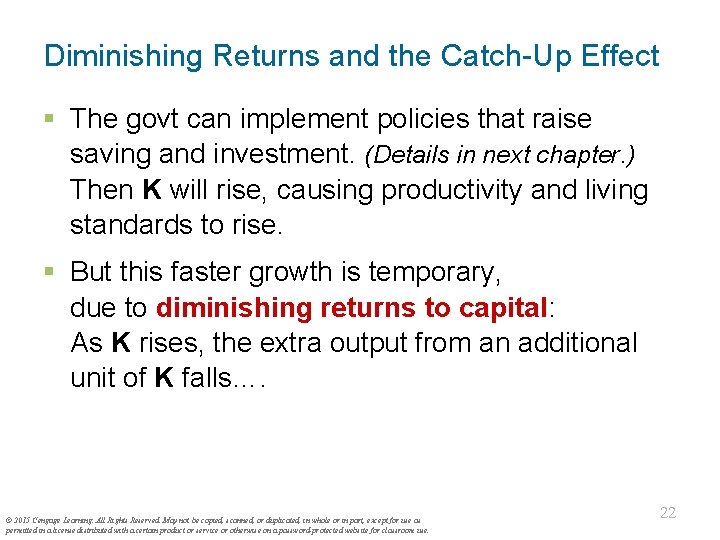 Diminishing Returns and the Catch-Up Effect § The govt can implement policies that raise