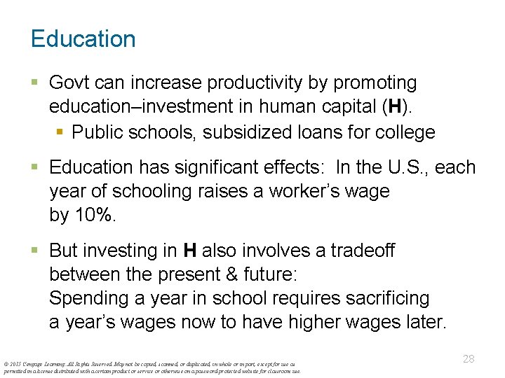 Education § Govt can increase productivity by promoting education–investment in human capital (H). §