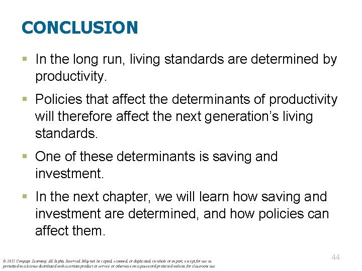 CONCLUSION § In the long run, living standards are determined by productivity. § Policies