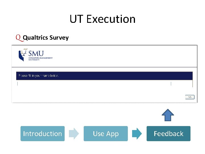 UT Execution Q Qualtrics Survey Introduction Use App Feedback 
