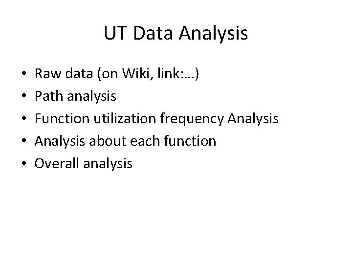 UT Data Analysis • • • Raw data (on Wiki, link: …) Path analysis