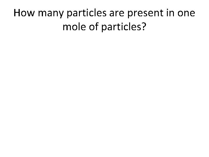 How many particles are present in one mole of particles? 