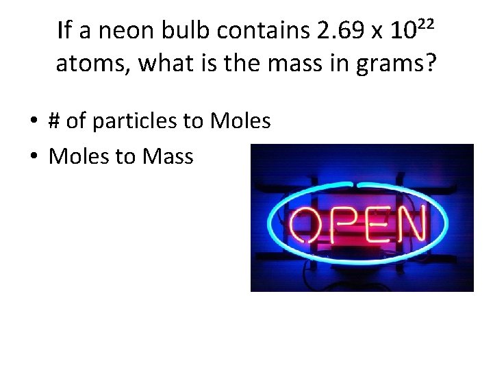 If a neon bulb contains 2. 69 x 10²² atoms, what is the mass