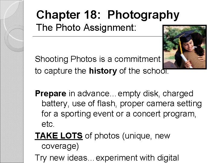 Chapter 18: Photography The Photo Assignment: Shooting Photos is a commitment to capture the