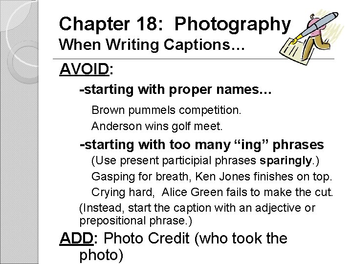 Chapter 18: Photography When Writing Captions… AVOID: -starting with proper names… Brown pummels competition.