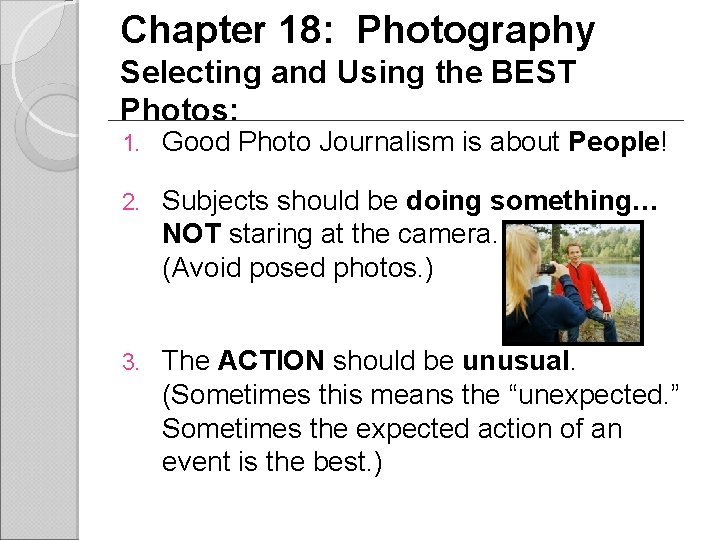 Chapter 18: Photography Selecting and Using the BEST Photos: 1. Good Photo Journalism is