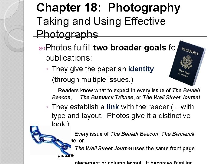 Chapter 18: Photography Taking and Using Effective Photographs Photos fulfill two broader goals for