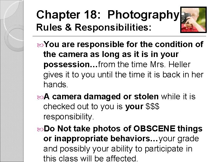 Chapter 18: Photography Rules & Responsibilities: You are responsible for the condition of the