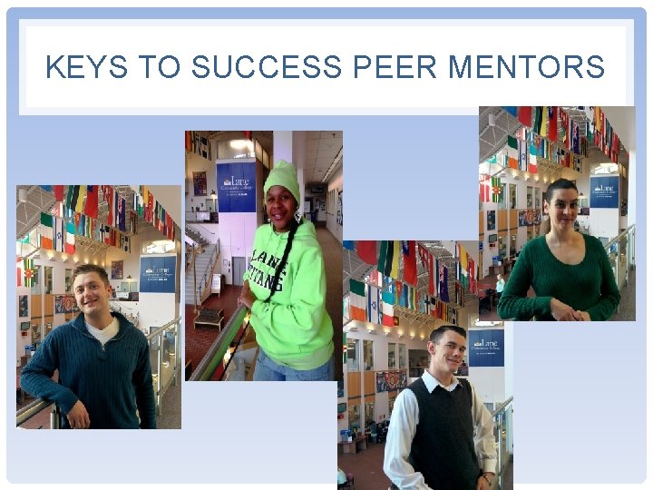 KEYS TO SUCCESS PEER MENTORS KEYS TO SUCCESS PEER MENTORS