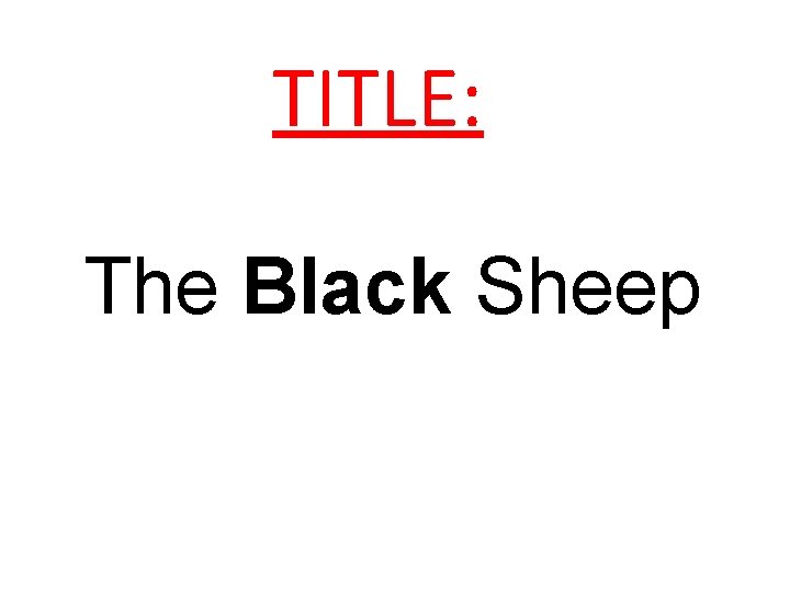 TITLE: The Black Sheep 