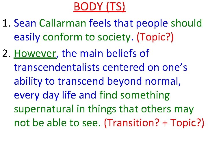 BODY (TS) 1. Sean Callarman feels that people should easily conform to society. (Topic?
