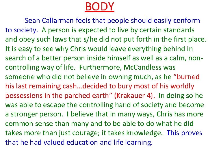 BODY Sean Callarman feels that people should easily conform to society. A person is