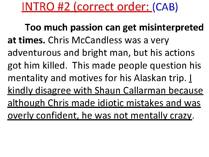 INTRO #2 (correct order: (CAB) Too much passion can get misinterpreted at times. Chris