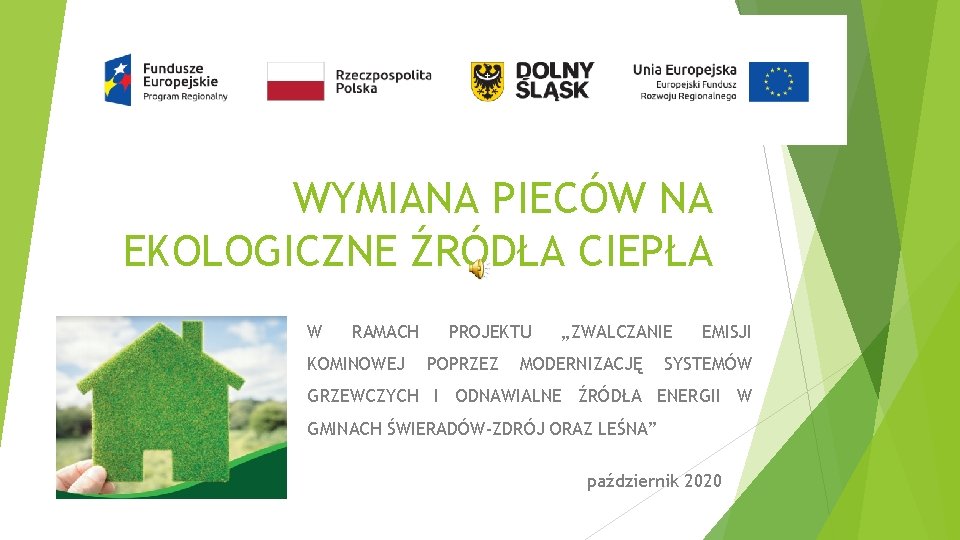 WYMIANA PIECÓW NA EKOLOGICZNE ŹRÓDŁA CIEPŁA W RAMACH KOMINOWEJ PROJEKTU POPRZEZ „ZWALCZANIE MODERNIZACJĘ EMISJI