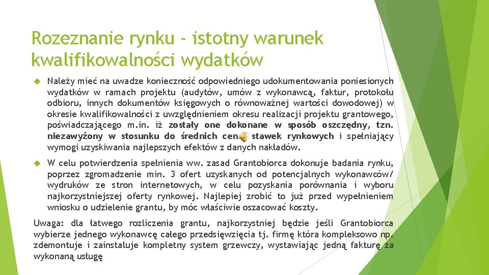 Rozeznanie rynku - istotny warunek kwalifikowalności wydatków Należy mieć na uwadze konieczność odpowiedniego udokumentowania