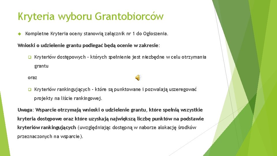 Kryteria wyboru Grantobiorców Kompletne Kryteria oceny stanowią załącznik nr 1 do Ogłoszenia. Wnioski o