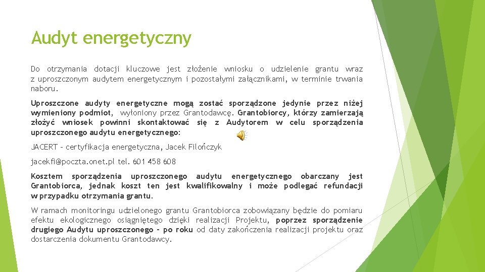 Audyt energetyczny Do otrzymania dotacji kluczowe jest złożenie wniosku o udzielenie grantu wraz z