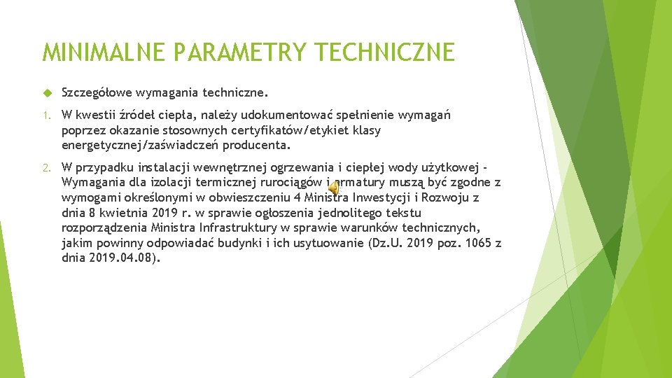 MINIMALNE PARAMETRY TECHNICZNE Szczegółowe wymagania techniczne. 1. W kwestii źródeł ciepła, należy udokumentować spełnienie