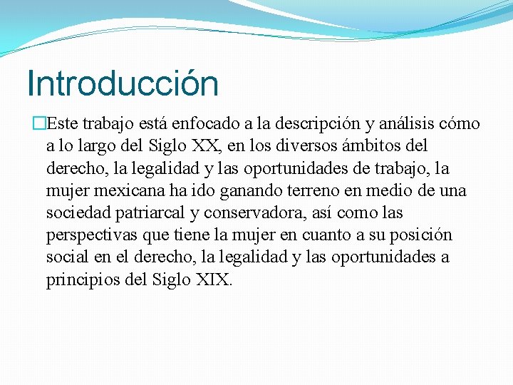 Introducción �Este trabajo está enfocado a la descripción y análisis cómo a lo largo