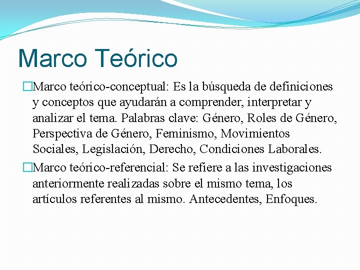 Marco Teórico �Marco teórico-conceptual: Es la búsqueda de definiciones y conceptos que ayudarán a