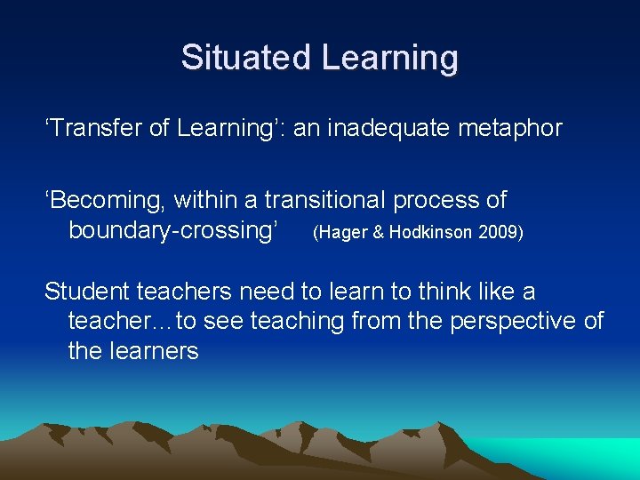 Situated Learning ‘Transfer of Learning’: an inadequate metaphor ‘Becoming, within a transitional process of Situated Learning ‘Transfer of Learning’: an inadequate metaphor ‘Becoming, within a transitional process of