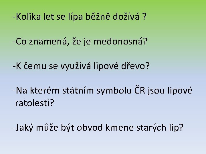 -Kolika let se lípa běžně dožívá ? -Co znamená, že je medonosná? -K čemu