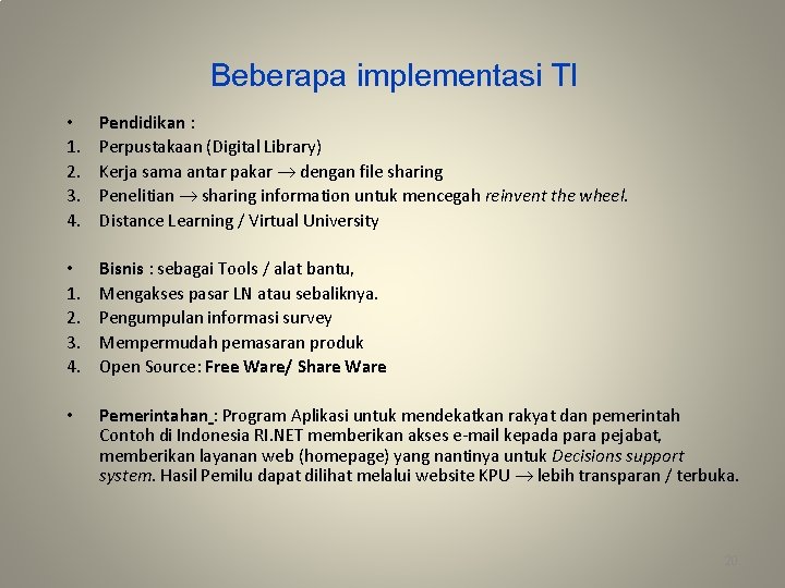 Beberapa implementasi TI • 1. 2. 3. 4. Pendidikan : Perpustakaan (Digital Library) Kerja