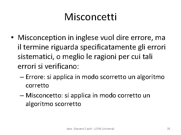 Misconcetti • Misconception in inglese vuol dire errore, ma il termine riguarda specificatamente gli