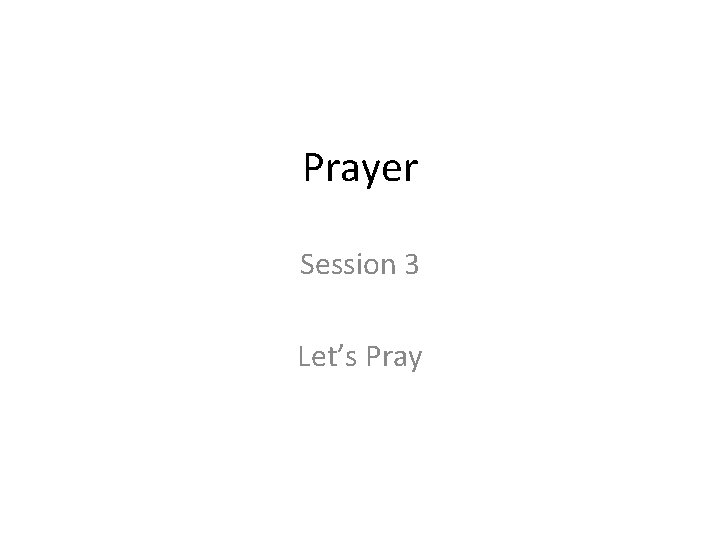 Prayer Session 3 Let’s Pray 
