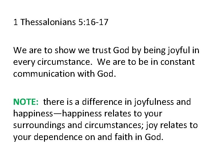 1 Thessalonians 5: 16 -17 We are to show we trust God by being