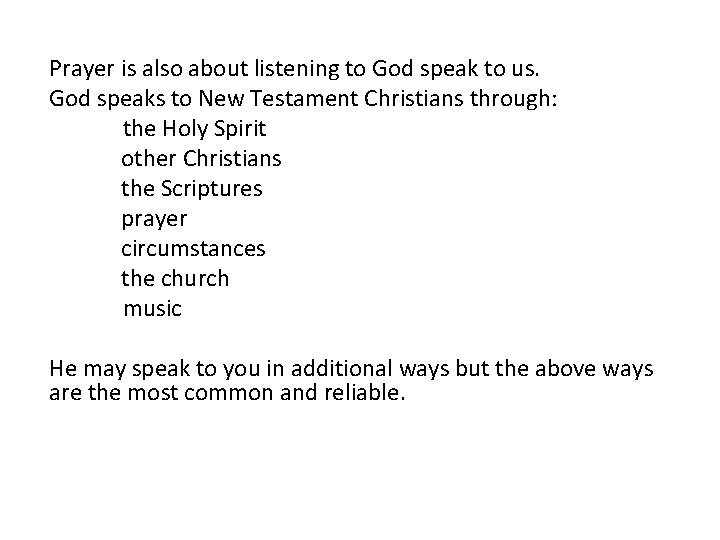 Prayer is also about listening to God speak to us. God speaks to New