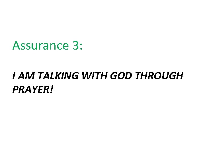 Assurance 3: I AM TALKING WITH GOD THROUGH PRAYER! 