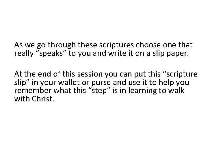 As we go through these scriptures choose one that really “speaks” to you and