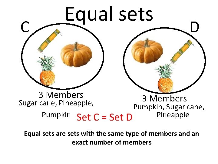 C Equal sets 3 Members Sugar cane, Pineapple, Pumpkin Set C D 3 Members