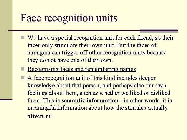 Face recognition units n We have a special recognition unit for each friend, so