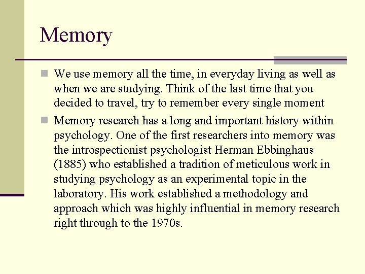 Memory n We use memory all the time, in everyday living as well as