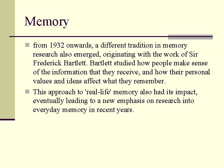 Memory n from 1932 onwards, a different tradition in memory research also emerged, originating