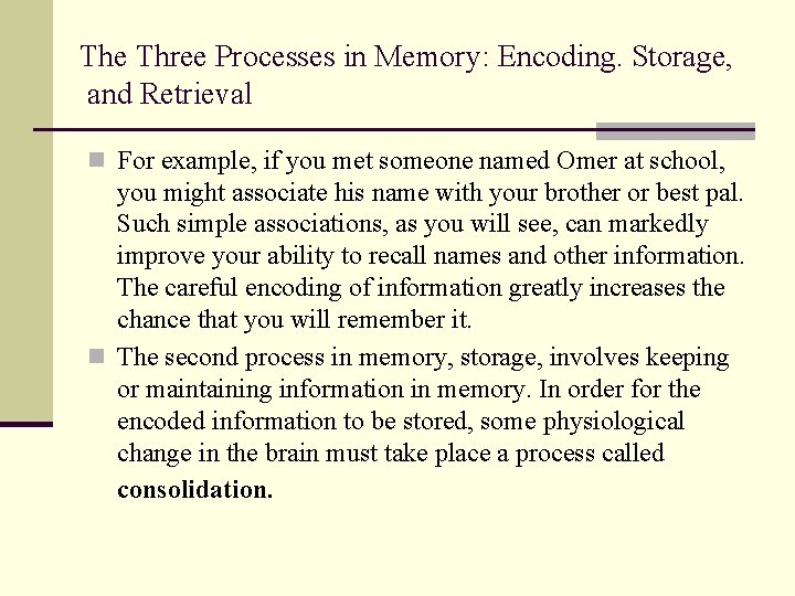 The Three Processes in Memory: Encoding. Storage, and Retrieval n For example, if you