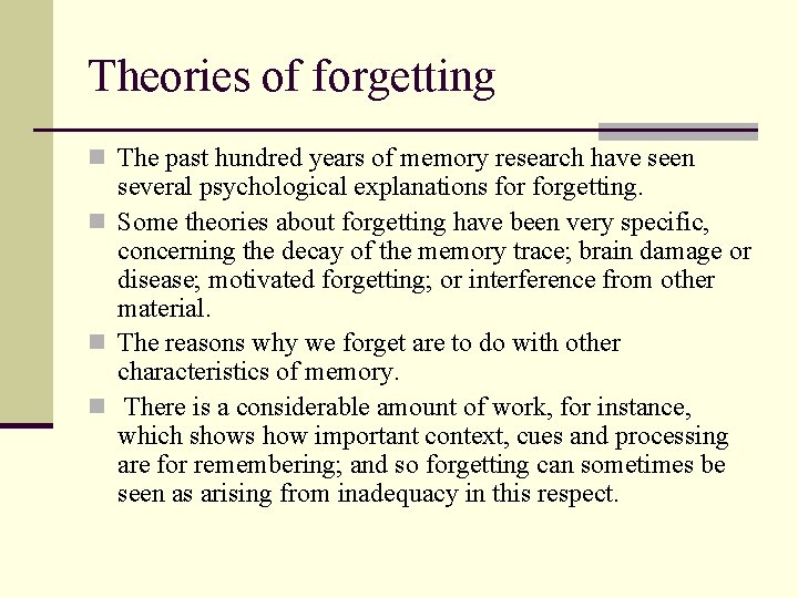 Theories of forgetting n The past hundred years of memory research have seen several