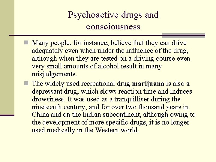 Psychoactive drugs and consciousness n Many people, for instance, believe that they can drive